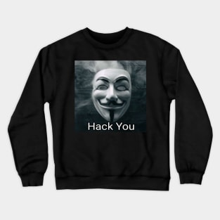 Hack you Crewneck Sweatshirt